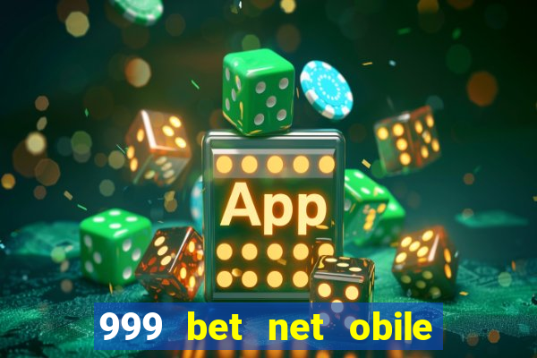 999 bet net obile conferir bilete